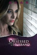 Watch She\'s Obsessed with My Husband Zoechip