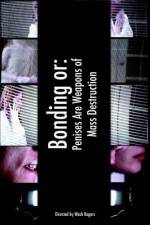 Watch Bonding or: Penises Are Weapons of Mass Destruction Zoechip