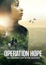 Watch Operation Hope: The Children Lost in the Amazon Zoechip