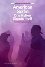 Watch American Selfie: One Nation Shoots Itself Zoechip