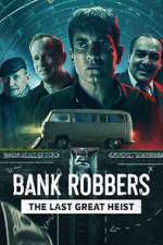 Watch Bank Robbers: The Last Great Heist Zoechip