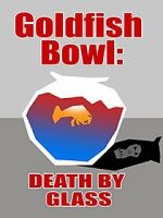 Watch Goldfish Bowl: Death by Glass Zoechip