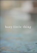 Watch Hazy Little Thing Zoechip