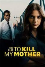 Watch The Plot to Kill My Mother Zoechip