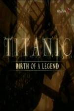 Watch Titanic Birth of a Legend Zoechip