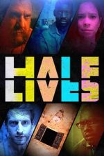 Watch Half Lives Zoechip