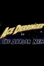 Watch Ace Derringer vs. the Shadow Men Zoechip