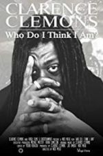 Watch Clarence Clemons: Who Do I Think I Am? Zoechip