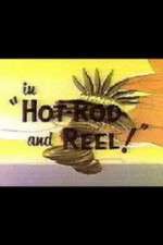 Watch Hot-Rod and Reel! Zoechip