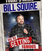 Watch Bill Squire: We\'re Getting Famous (TV Special) Zoechip