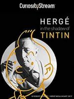 Watch Hergé: In the Shadow of Tintin Zoechip