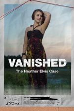 Watch Vanished: The Heather Elvis Case Zoechip