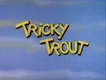 Watch Tricky Trout Zoechip