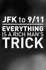 Watch JFK to 9/11: Everything Is a Rich Man\'s Trick Zoechip