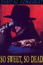 Watch So Sweet, So Dead Zoechip