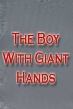 Watch The Boy with Giant Hands Zoechip
