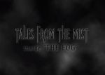 Watch Tales from the Mist: Inside \'The Fog\' Zoechip