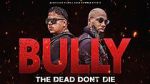 Watch Bully the Dead Don't Die Zoechip