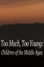 Watch Too Much, Too Young: Children of the Middle Ages Zoechip