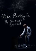 Watch Mike Birbiglia: My Girlfriend\'s Boyfriend Zoechip