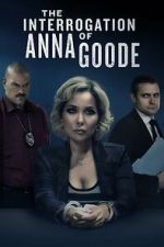 Watch The Interrogation of Anna Goode Zoechip