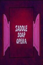 Watch Saddle Soap Opera Zoechip