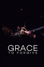 Watch Grace to Forgive Zoechip