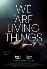 Watch We Are Living Things Zoechip