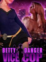 Watch Betty Danger: Vice Cop Zoechip