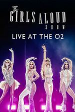 Watch The Girls Aloud Show: Live at the O2 (TV Special 2024) Zoechip