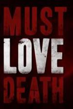 Watch Must Love Death Zoechip