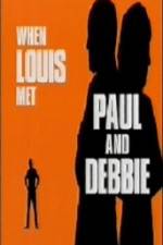 Watch When Louis Met Paul and Debbie Zoechip