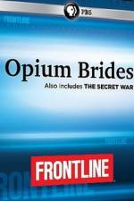 Watch Frontline Opium Brides and The Secret War Zoechip