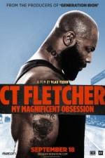 Watch CT Fletcher: My Magnificent Obsession Zoechip
