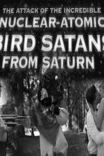 Watch The Attack of the Incredible Nuclear-Atomic Bird Satan from Saturn Zoechip