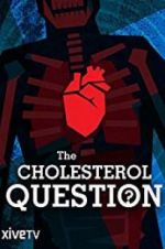 Watch The Cholesterol Question Zoechip