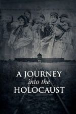 Watch A Journey Into the Holocaust Zoechip