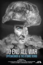Watch To End All War: Oppenheimer & the Atomic Bomb Zoechip
