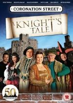Watch Coronation Street: A Knight\'s Tale Zoechip