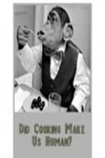 Watch BBC Did Cooking Make Us Human Zoechip