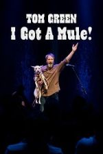 Watch Tom Green: I Got A Mule! (TV Special 2025) Zoechip