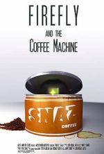 Watch Firefly and the Coffee Machine (Short 2012) Zoechip