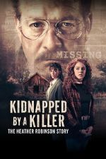 Watch Kidnapped by a Killer: The Heather Robinson Story Zoechip