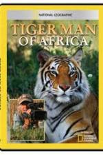 Watch National Geographic: Tiger Man of Africa Zoechip