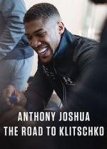 Watch Anthony Joshua: The Road to Klitschko Zoechip