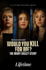Watch Would You Kill for Me? The Mary Bailey Story Zoechip