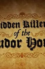 Watch Hidden Killers of the Tudor Home Zoechip