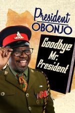 Watch President Obonjo: Goodbye Mr President (TV Special 2020) Zoechip