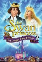 Watch The Swan Princess: Far Longer Than Forever Zoechip