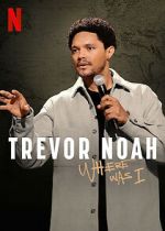 Watch Trevor Noah: Where Was I Zoechip